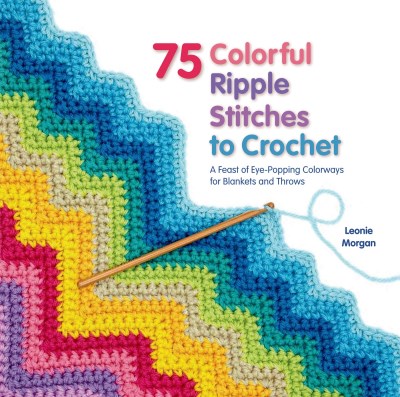 Leonie Morgan/100 Colorful Ripple Stitches to Crochet